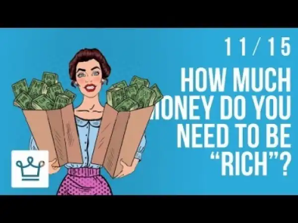 Video: How Much Money Do You Need To Be Rich?